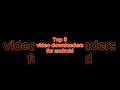 Top Five 5 Video Downloaders For Android Downlod Vidmate Tubemate Snaptube Hacker Android