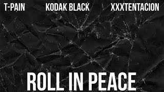 T-Pain - Roll In Peace (Remix) ft. Kodak Black &amp; XXXTENTACION