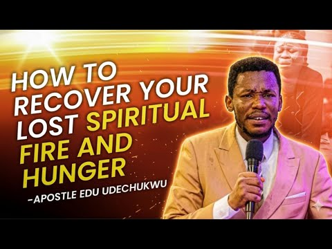 How To Recover Your Lost Spiritual Fire and Hunger #apostleeduudechukwu