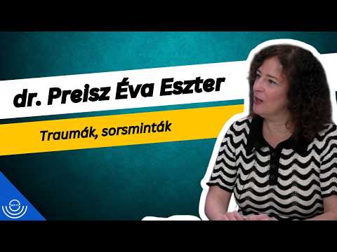 Pirkadat: dr. Preisz Éva Eszter – Traumák, sorsminták