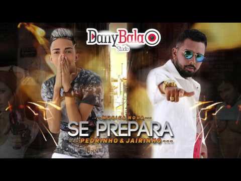 PEDRINHO DO RECIFE E MC JAIRINHO - SE PREPARA (ÁUDIO ORIGINAL) DANY BALA