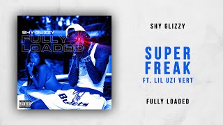 Shy Glizzy - Super Freak Ft. Lil Uzi Vert (Fully Loaded)