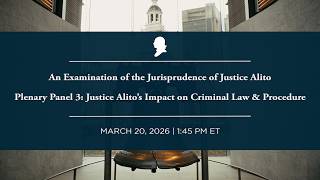 Click to play: Plenary Panel 3: Justice Alito’s Impact on Criminal Law & Procedure