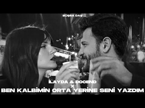 İlayda & Docend - Ben Kalbimin Orta Yerine Seni Yazdım (prod. Büşra Daş)