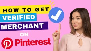 How to Get Verified Merchant on Pinterest