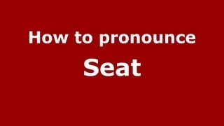 How to pronounce Seat