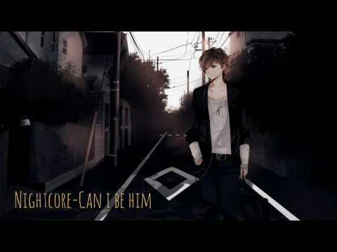Nightcore-Can i be him