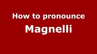 How to pronounce Magnelli