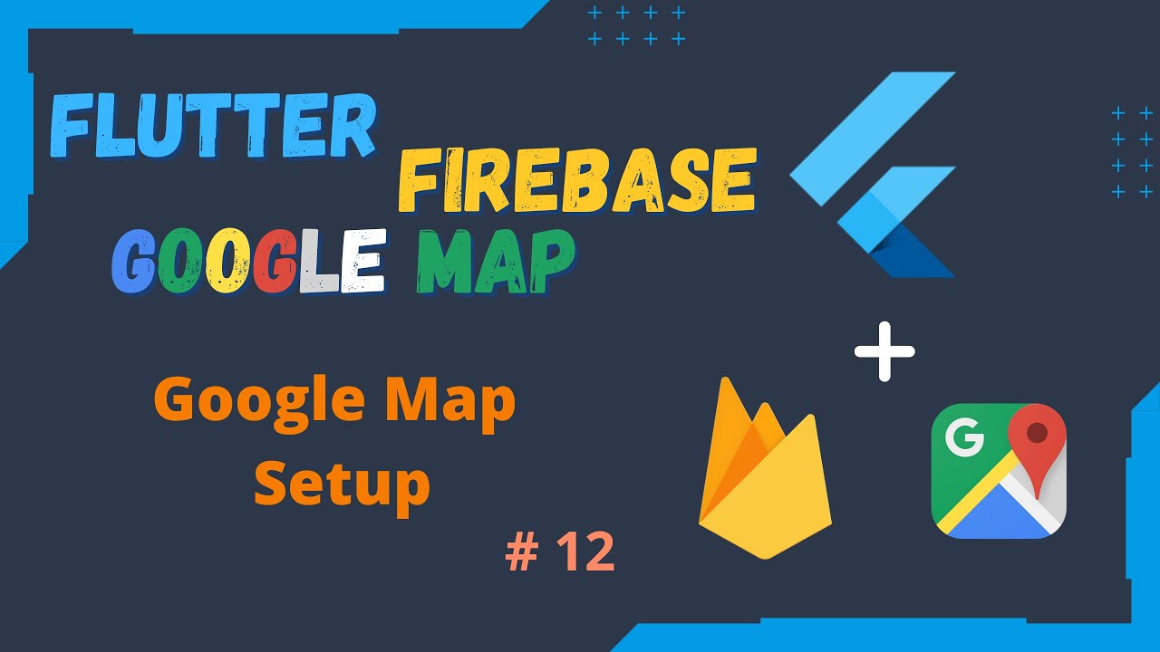 Flutter Firebase & Google Map Series EP 12 - Integrating Google Map with Flutter