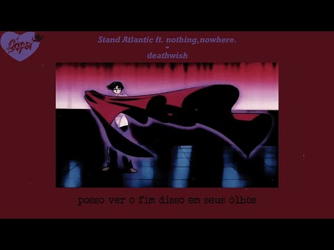 Stand Atlantic ft. nothing,nowhere. - deathwish (Legendado/Tradução)