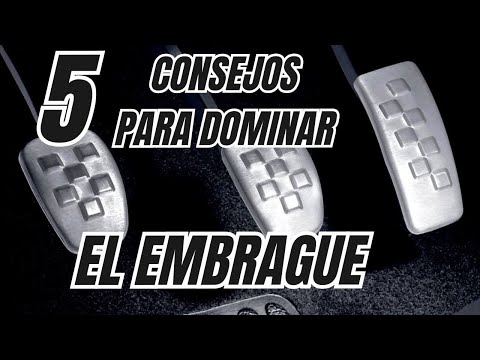 5 CONSEJOS para DOMINAR el EMBRAGUE como un MAESTRO