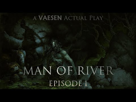 Man of River, EPISODE 1 - VAESEN Nordic Horror Roleplaying