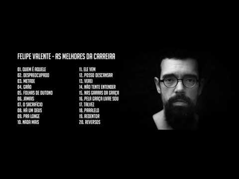 Felipe Valente - As Melhores da Carreira