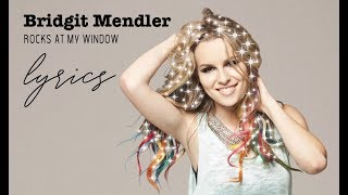 BRIDGIT MENDLER ROCKS AT MY WINDOW LYRICS