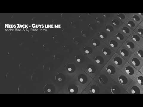 Nebs Jack - Guys like me (Andre Rizo & Dj Pado remix)