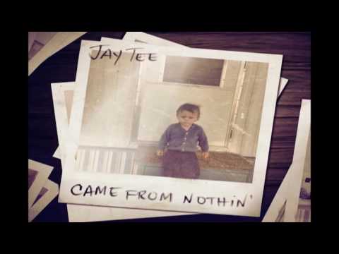 JAY TEE - CAME FROM NOTHIN'