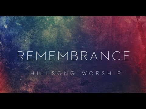 Remembrance - Hillsong (Lyrics)
