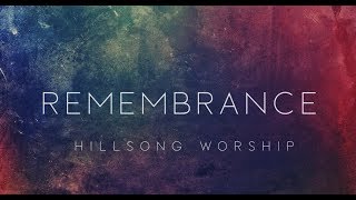 Remembrance - Hillsong (Lyrics)