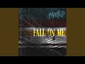 Fall On Me