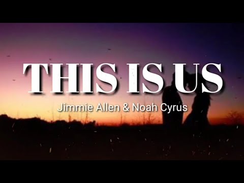Jimmie Allen - This Is Us 💙 [Lyrics] feat. Noah Cyrus || Theartofmusic