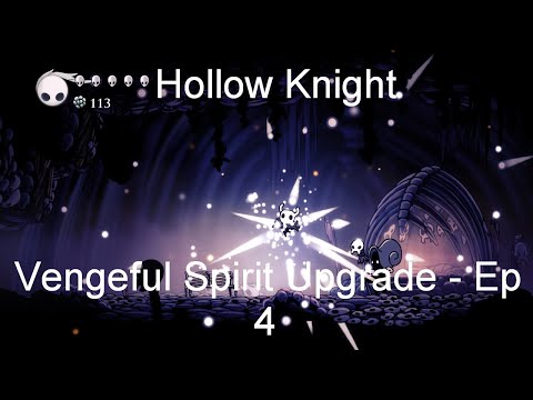 Vengeful Spirit Upgrade - Hollow Knight [Ep 4]