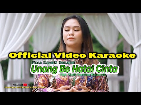 UNANG BE HATAI CINTA FLORA SUSANTI HASUGIAN OFFICIAL VIDIO KARAOKE