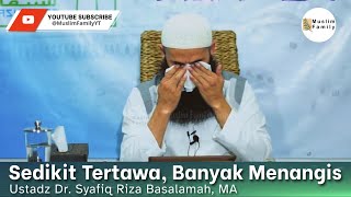 Download lagu Sedikit Tertawa, Banyak Menangis | Ustadz Syafiq Riza Basalamah mp3