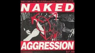 NAKED AGGRESSION - THEY CANT GET ME DOWN - KEEP YOUR EYES OPEN - 1992 BR - ANARCHO PUNK
