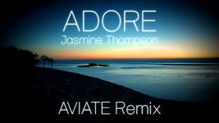 Jasmine Thompson - Adore (Aviate Remix) | Melodic House