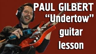 PAUL GILBERT UNDERTOW GUITAR LESSON - 2012!