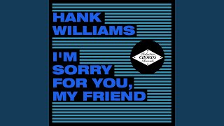 I&#39;m Sorry for You, My Friend