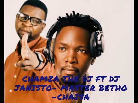 Charmza The DJ ft DJ Janisto- Master Betho- Chaisa