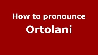 How to pronounce Ortolani
