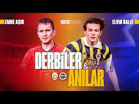 Derbiler ve Anılar | Emre Aşık & Elvir Baliç | Galatasaray - Fenerbahçe