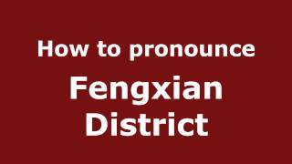 How to pronounce Fengxian District