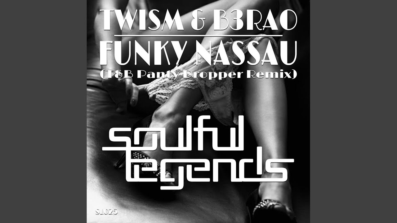 Funky Nassau (T & b Panty Dropper Remix)
