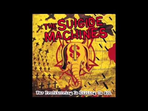 The Suicide Machines - War Profiteering Is Killing Us All (Full Album)