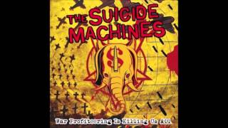 The Suicide Machines - War Profiteering Is Killing Us All (Full Album)