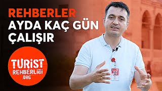 Turist rehberleri ayda kaç gün çalışır?