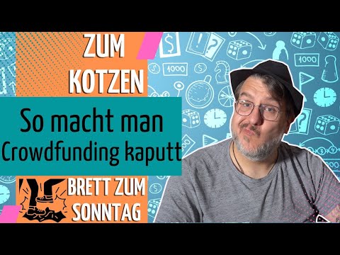🎲Brett zum Sonntag: Wie man Crowdfunding kaputt macht und Backer verschreckt😡