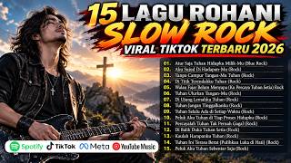 Download lagu 15 LAGU ROHANI SLOW ROCK 🙏 VIRAL TIKTOK TERBARU 2026 | Pergumulan, Harapan & Pertolongan Tuhan mp3