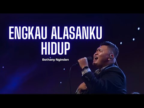 Engkau Alasanku Hidup - Bethany Nginden