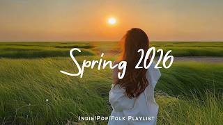 Spring 2026 🌟Chill songs to make you feel so good | Best Indie/Pop/Folk/Acoustic Playlist thumbnail
