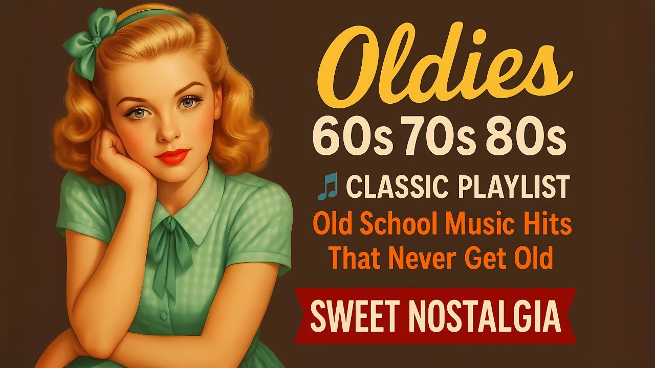 Oldies 60s 70s 80s 🎵 Classic Playlist – Old School Music Hits That Never Get Old | Sweet Nostalgia