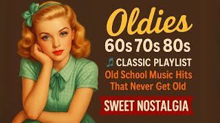 Download lagu Oldies 60s 70s 80s 🎵 Classic Playlist – Old School Music Hits That Never Get Old | Sweet Nostalgia mp3
