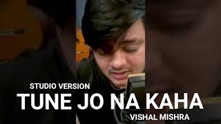 Tune Jo Na Kaha Vishal Mishra Unplugged  Tune Jo N