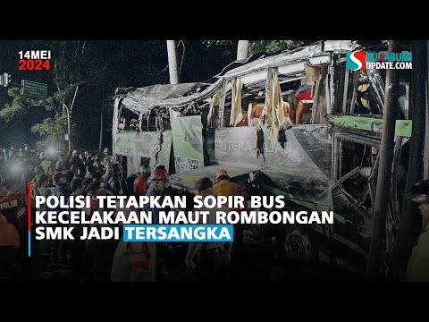 Polisi Tetapkan Sopir Bus Kecelakaan Maut Rombongan SMK Jadi Tersangka