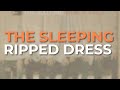 The Sleeping - Ripped Dress (Official Audio)