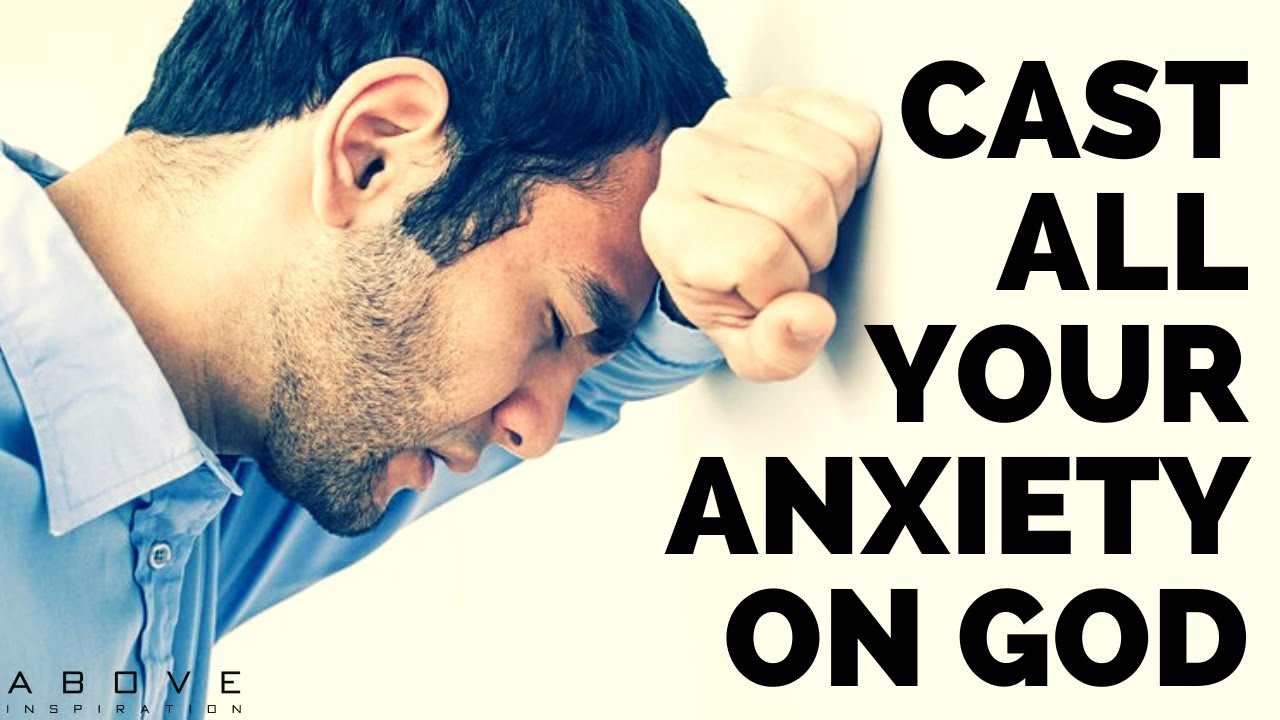 CAST ALL YOUR ANXIETY ON GOD | Pray When Anxiety Overwhelms - Inspirational & Motivational Video