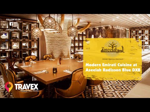 Aseelah Resturant at RadissonBlu Dubai serving mouth watering modern Emirati cuisine